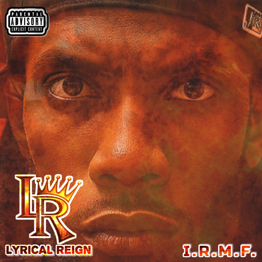 Lyrical Reign I.R.M.F.